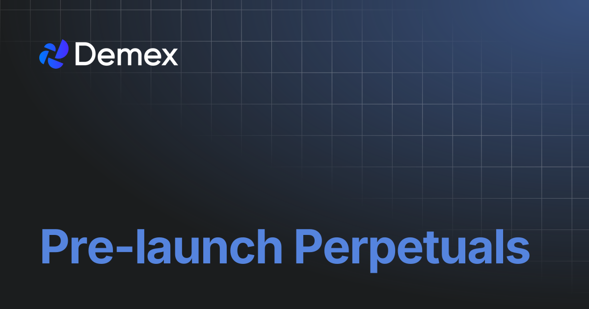 Pre-launch Perpetuals | Demex Docs